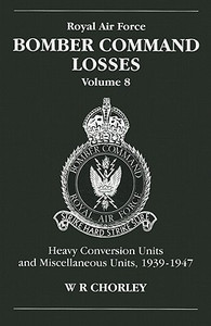 RAF Bomber Command Losses of the Second World War 8 by W. R (Author) Chorley (Author)