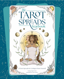 The Tarot Spreads Yearbook : 52 Spreads for Getting to Know Tarot The Tarot Spreads Yearbook : 52 Spreads for Getting to Know Tarot