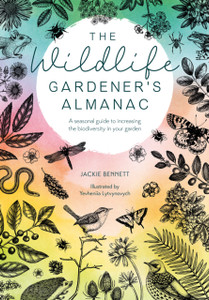 The Wildlife Gardener's Almanac : A seasonal guide to increasing the biodiversity in your garden