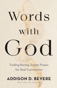 Words with God - Trading Boring, Empty Prayer for Real Connection