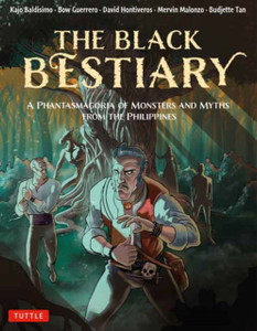 The Black Bestiary : A Phantasmagoria of Monsters and Myths from the Philippines