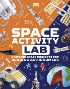 Space Activity Lab : Exciting Space Projects for Budding Astronomers Space Activity Lab : Exciting Space Projects for Budding Astronomers