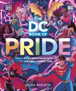 The DC Book of Pride : A Celebration of DC's LGBTQIA+ Characters The DC Book of Pride : A Celebration of DC's LGBTQIA+ Characters