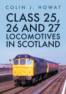 Class 25, 26 and 27 Locomotives in Scotland Class 25, 26 and 27 Locomotives in Scotland