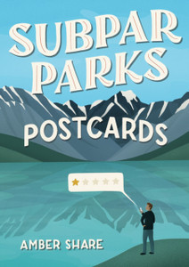 Subpar Parks Postcards : Celebrating America's Most Extraordinary National Parks and Their Least Impressed Visitors Subpar Parks Postcards : Celebrating America's Most Extraordinary National Parks and Their Least Impressed Visitors