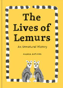 The Lives of Lemurs: An Unnatural History