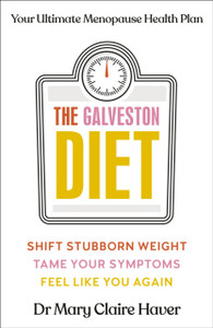 The Galveston Diet : Your Ultimate Menopause Health Plan The Galveston Diet : Your Ultimate Menopause Health Plan