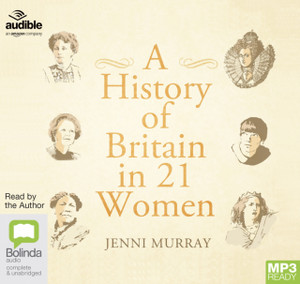 A History of Britain in 21 Women A History of Britain in 21 Women