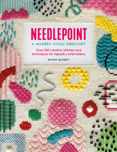 Needlepoint: A Modern Stitch Directory : Over 100 creative stitches and techniques for tapestry embroidery Needlepoint: A Modern Stitch Directory : Over 100 creative stitches and techniques for tapestry embroidery