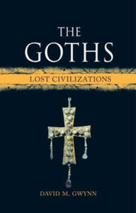 The Goths : Lost Civilizations The Goths : Lost Civilizations