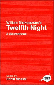 William Shakespeare's Twelfth Night Edited By Sonia (King's College London, UK) Massai