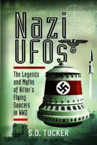 Nazi UFOs : The Legends and Myths of Hitler s Flying Saucers in WW2 Nazi UFOs : The Legends and Myths of Hitler s Flying Saucers in WW2