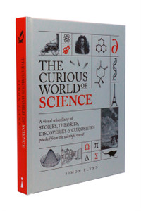 The Curious World of Science : A visual miscelllany of stories, theories, discoveries & curiosities plucked from the scientific world The Curious World of Science : A visual miscelllany of stories, theories, discoveries & curiosities plucked from the scientific world