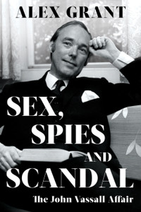 SEX, SPIES AND SCANDAL : The John Vassall Affair