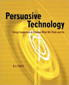 Persuasive Technology by B.J. (Stanford University, Stanford, CA, U.S.A.) Fogg (Author)