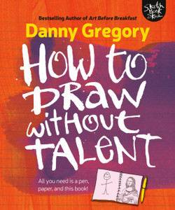 How to Draw Without Talent How to Draw Without Talent