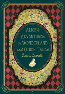 Alice's Adventures in Wonderland and Other Tales Alice's Adventures in Wonderland and Other Tales