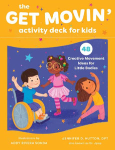 The Get Movin' Activity Deck for Kids : 48 Creative Movement Ideas for Little Bodies