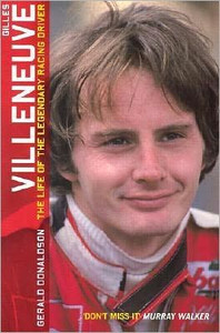 Gilles Villeneuve: The Life of the Legendary Racing Driver by Gerald Donaldson (Author)