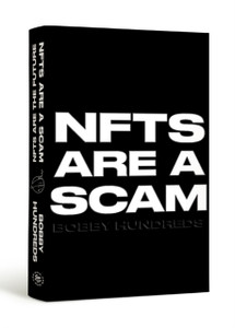 NFTs Are a Scam / NFTs Are the Future : The Early Years: 2020-2023 NFTs Are a Scam / NFTs Are the Future : The Early Years: 2020-2023