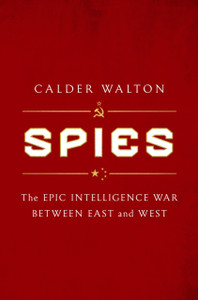 Spies : The epic intelligence war between East and West Spies : The epic intelligence war between East and West