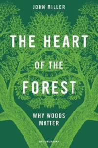 The Heart of the Forest : Why Woods Matter The Heart of the Forest : Why Woods Matter