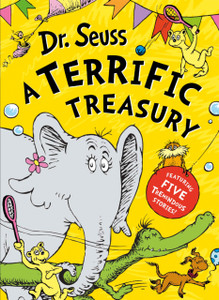 Dr. Seuss: A Terrific Treasury Dr. Seuss: A Terrific Treasury