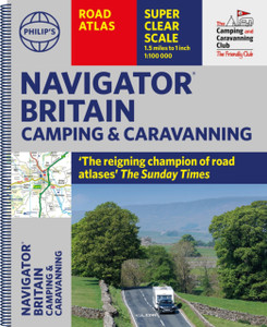 Philip's Navigator Camping and Caravanning Atlas of Britain Philip's Navigator Camping and Caravanning Atlas of Britain