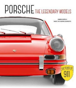 Porsche : The Legendary Models Porsche : The Legendary Models