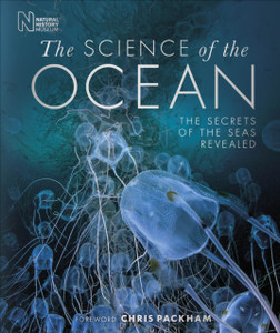 The Science of the Ocean : The Secrets of the Seas Revealed
