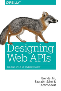 Designing Web APIs : Building APIs That Developers Love Designing Web APIs : Building APIs That Developers Love