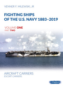 Fighting Ships of the U.S. Navy 1883-2019 : Volume 1, Part 2 - Aircraft Carriers. Escort Carriers