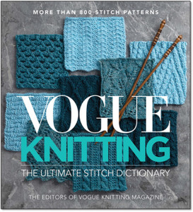 Vogue Knitting The Ultimate Stitch Dictionary Vogue Knitting The Ultimate Stitch Dictionary