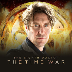 The Eighth Doctor: The Time War Series 1 The Eighth Doctor: The Time War Series 1
