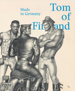 Tom of Finland: Made in Germany Tom of Finland: Made in Germany