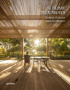 Sublime Hideaways : Remote Retreats and Residencies Sublime Hideaways : Remote Retreats and Residencies