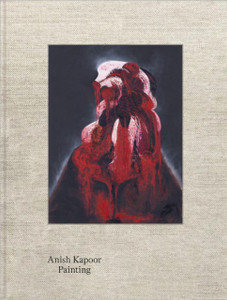 Anish Kapoor: Painting Anish Kapoor: Painting