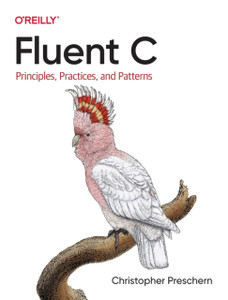 Fluent C: Principles, Practices, and Patterns