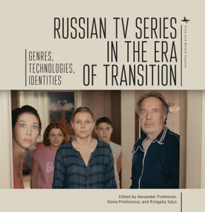 Russian TV Series in the Era of Transition : Genres, Technologies, Identities