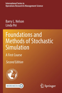 Foundations and Methods of Stochastic Simulation : A First Course Foundations and Methods of Stochastic Simulation : A First Course