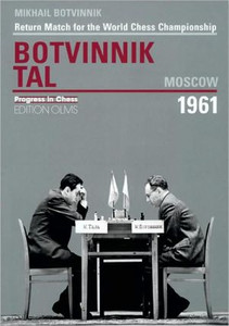 World Championship Return Match Botvinnik V Tal, MOSCOW 1961 by Mikhail Botvinnik (Author)