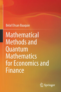 Mathematical Methods and Quantum Mathematics for Economics and Finance Mathematical Methods and Quantum Mathematics for Economics and Finance