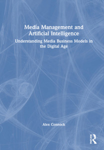 Media Management and Artificial Intelligence : Understanding Media Business Models in the Digital Age