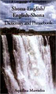 Shona-English / English-Shona (ChiShona) Dictionary & Phrasebook by Aquilina Mawadza (Author) Shona-English / English-Shona (ChiShona) Dictionary & Phrasebook by Aquilina Mawadza (Author)
