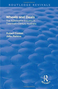 Wheels and Deals : The Automotive Industry in Twentieth-Century Australia Wheels and Deals : The Automotive Industry in Twentieth-Century Australia