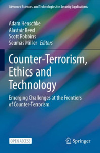Counter-Terrorism, Ethics and Technology : Emerging Challenges at the Frontiers of Counter-Terrorism Counter-Terrorism, Ethics and Technology : Emerging Challenges at the Frontiers of Counter-Terrorism