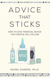 Advice That Sticks : How to give financial advice that people will follow