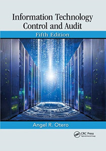 Information Technology Control and Audit, Fifth Edition Information Technology Control and Audit, Fifth Edition