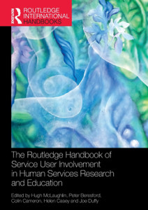 The Routledge Handbook of Service User Involvement in Human Services Research and Education The Routledge Handbook of Service User Involvement in Human Services Research and Education