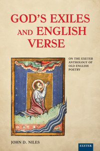 God's Exiles and English Verse : On The Exeter Anthology of Old English Poetry God's Exiles and English Verse : On The Exeter Anthology of Old English Poetry